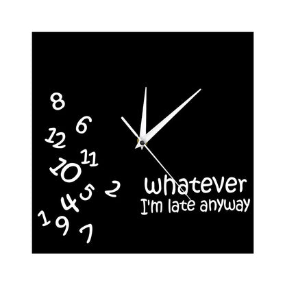 Analog Square Wall Clock - "Whatever I'm Late Anyway" by HitMyNeed