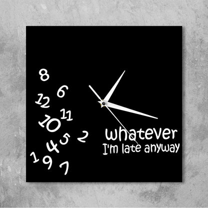 Analog Square Wall Clock - "Whatever I'm Late Anyway" by HitMyNeed