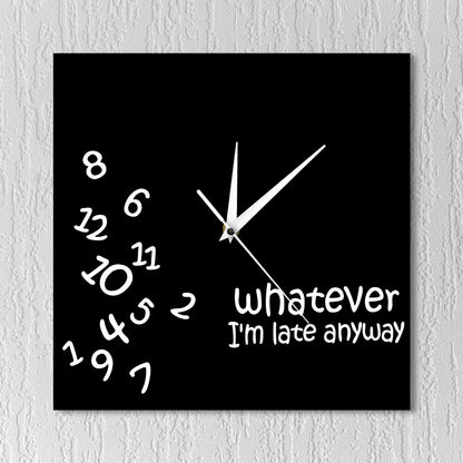 Analog Square Wall Clock - "Whatever I'm Late Anyway" by HitMyNeed