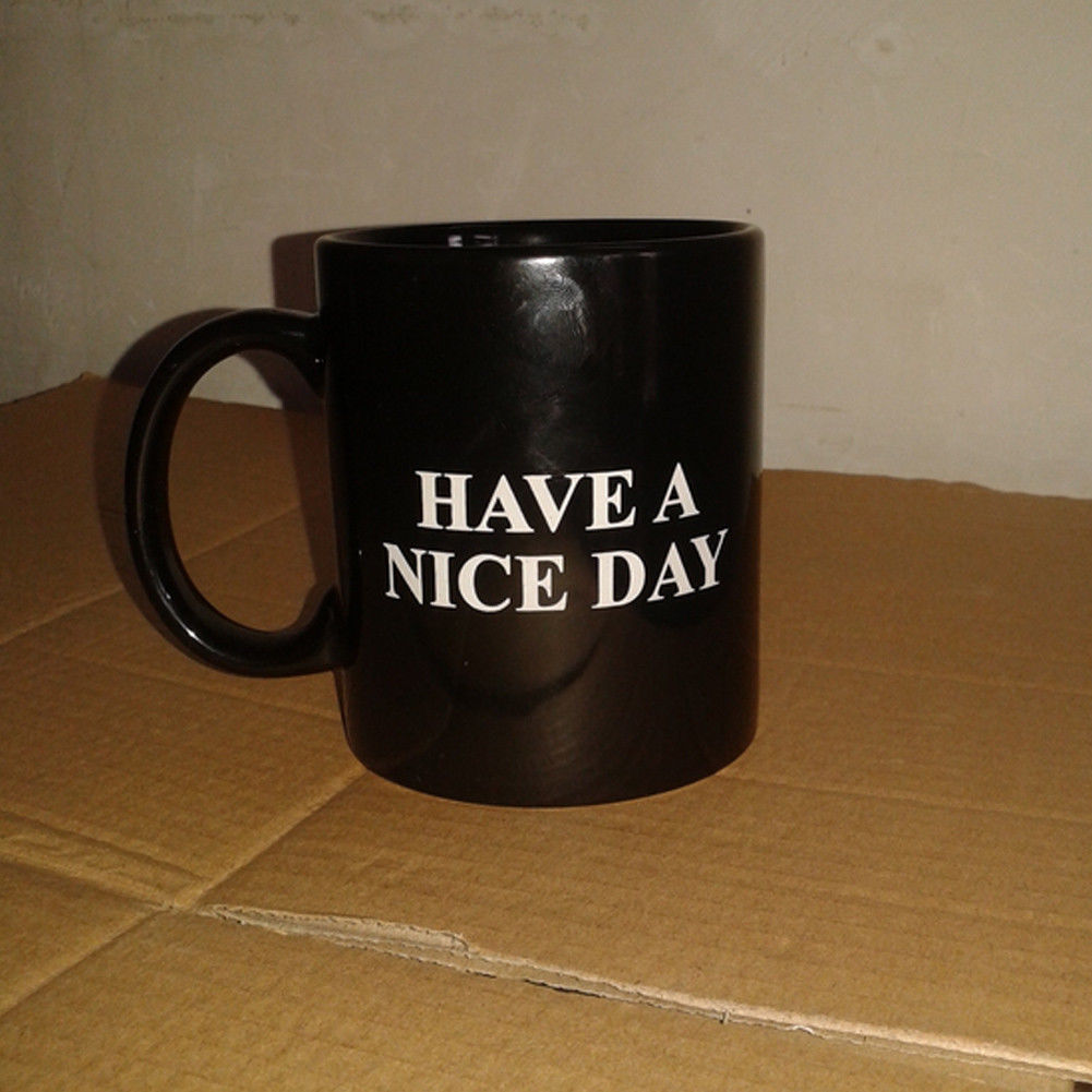 Have a Nice Day Funny Coffee Mug, 10oz Ceramic by HitMyNeed