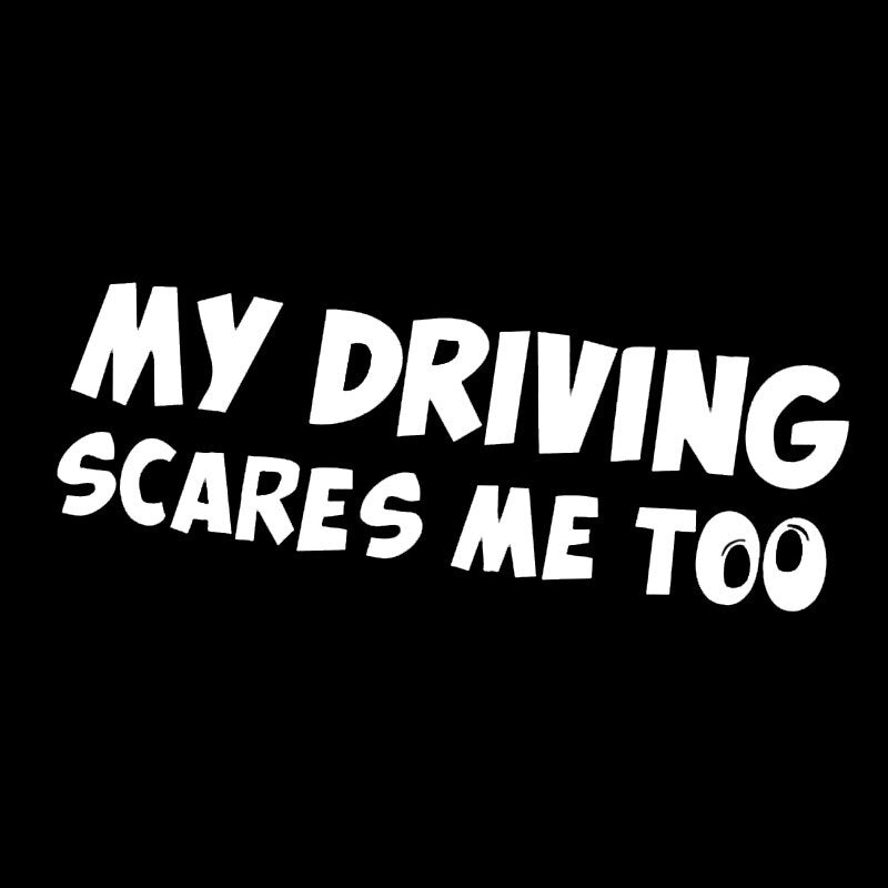 My Driving Scares Me Too Funny Car Window Decal by HitMyNeed